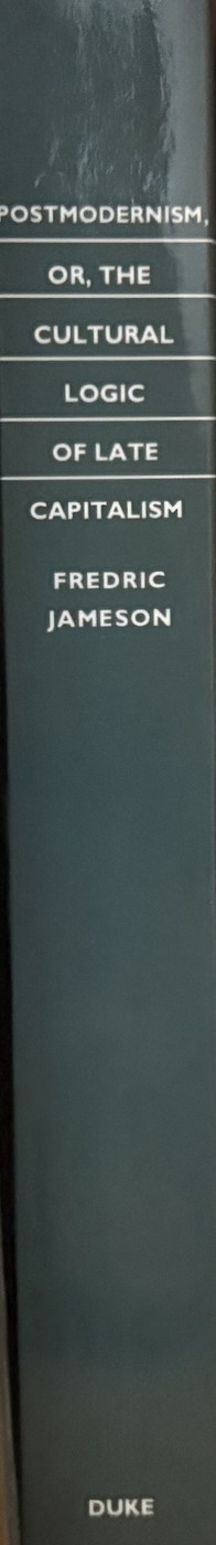 Postmodernism, or, The Cultural Logic of Late Capitalism — Fredric Jameson